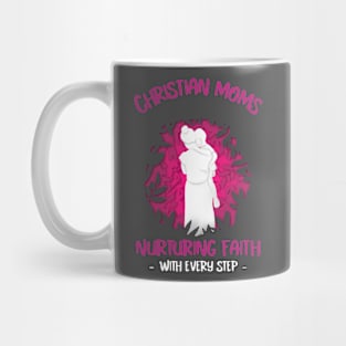 Christian Moms: Nurturing Faith with Every Step Mug